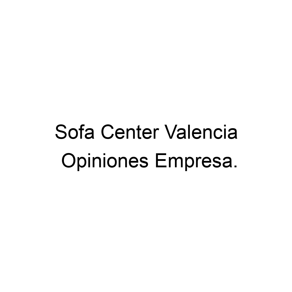 Opiniones Sofa Center Valencia, Valencia ▷ 657154899